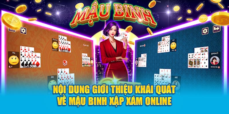 Nội dung giới thiệu khái quát về Mậu Binh xập xám online